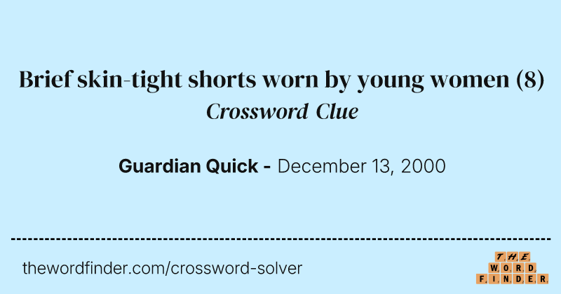 Brief skin-tight shorts worn by young women crossword clue image