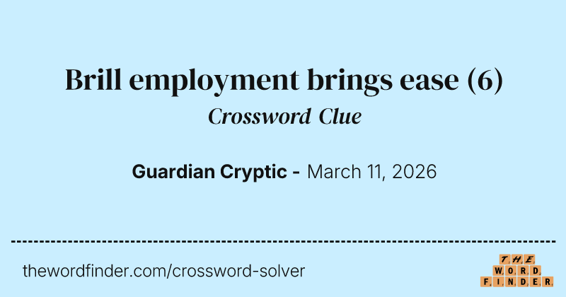 Brill employment brings ease crossword clue image
