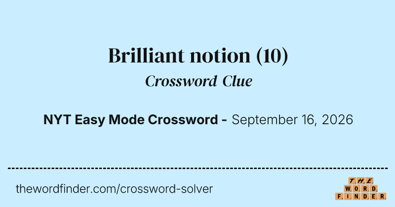 Brilliant notion crossword clue image