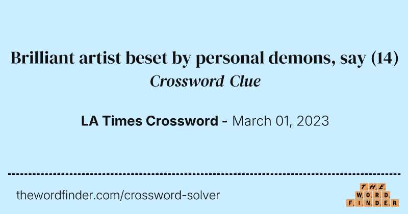 Brilliant artist beset by personal demons, say crossword clue image