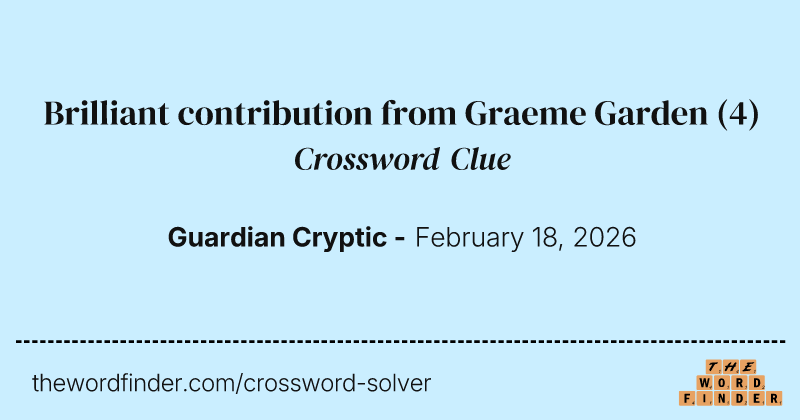 Brilliant contribution from Graeme Garden crossword clue image