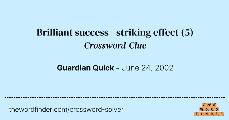 Brilliant success - striking effect crossword clue image