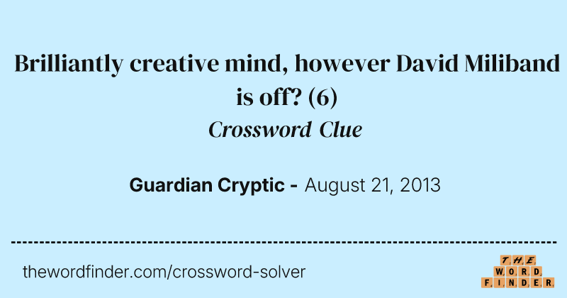 Brilliantly creative mind, however David Miliband is off? crossword clue image