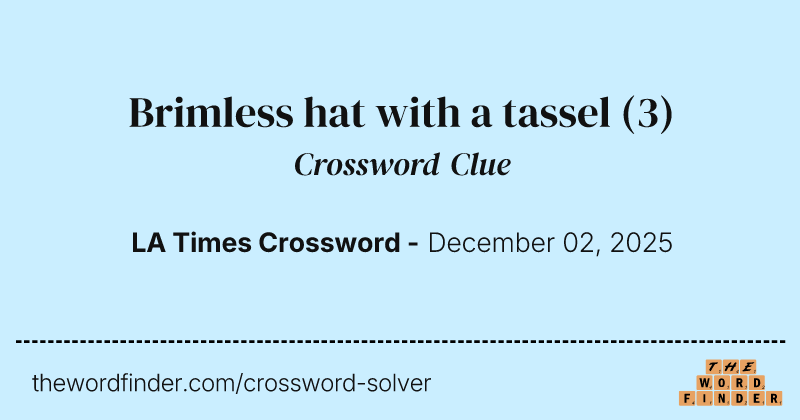 Brimless hat with a tassel crossword clue image
