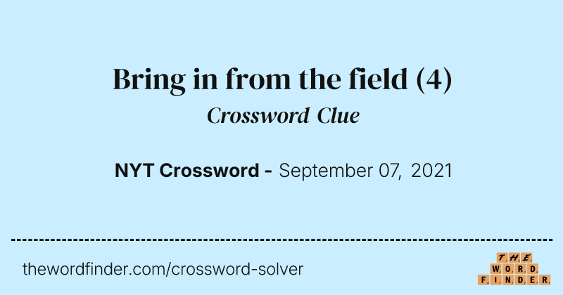 Bring in from the field crossword clue image