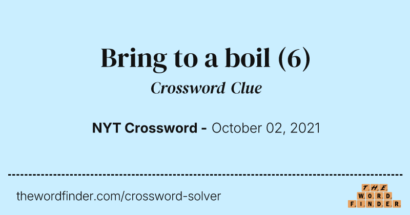 Bring to a boil crossword clue image