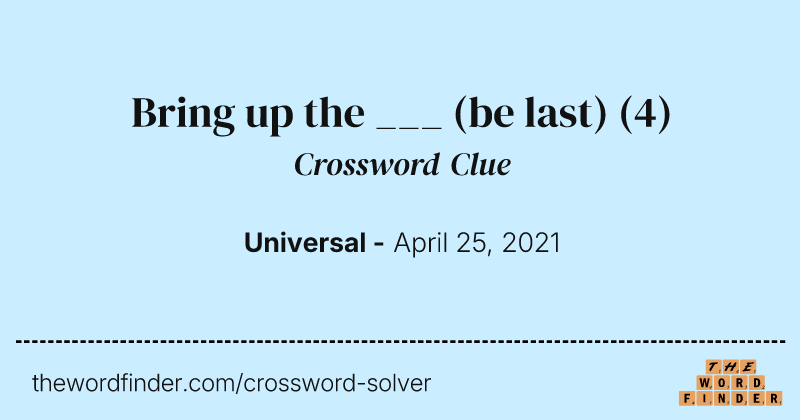 Bring up the ___ (be last) crossword clue image