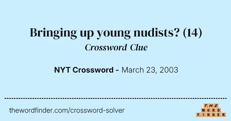 Bringing up young nudists? crossword clue image