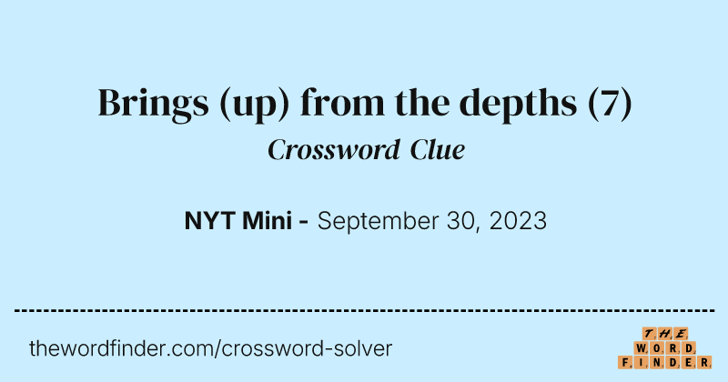 Brings (up) from the depths crossword clue image