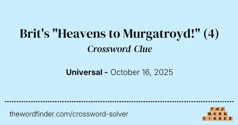 Brit's "Heavens to Murgatroyd!" crossword clue image
