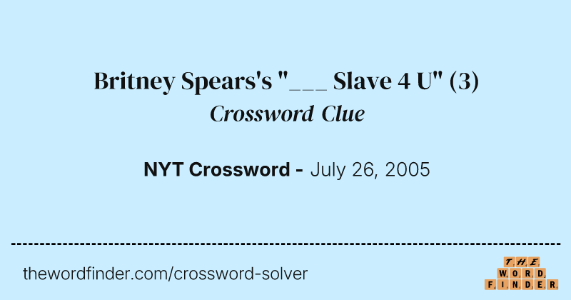 Britney Spears's "___ Slave 4 U" crossword clue image
