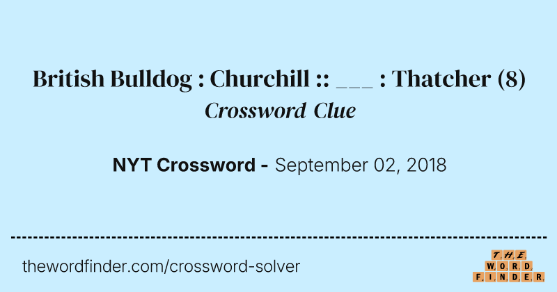 British Bulldog : Churchill :: ___ : Thatcher crossword clue image