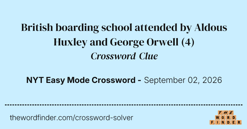 British boarding school attended by Aldous Huxley and George Orwell crossword clue image