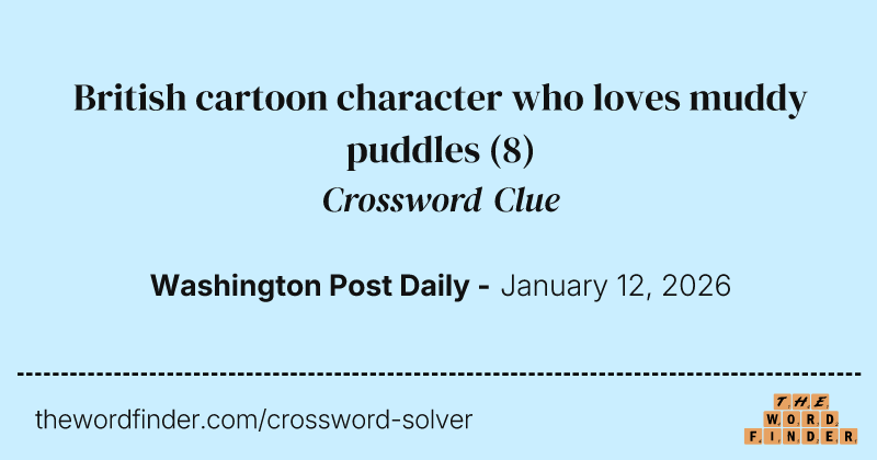 British cartoon character who loves muddy puddles crossword clue image