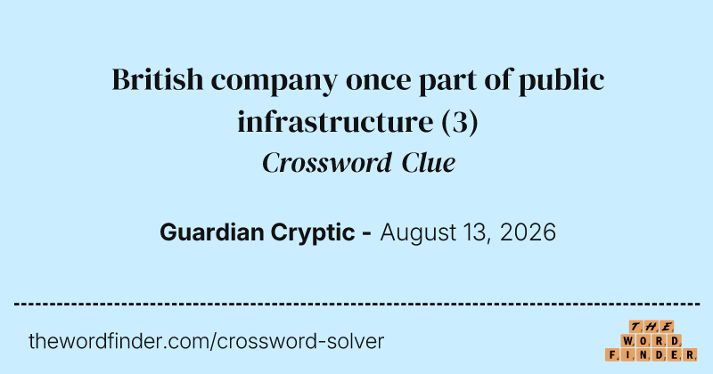 British company once part of public infrastructure crossword clue image