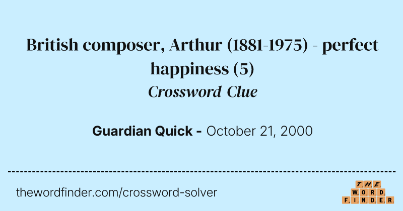 British composer, Arthur (1881-1975) - perfect happiness crossword clue image
