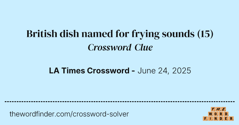 British dish named for frying sounds crossword clue image