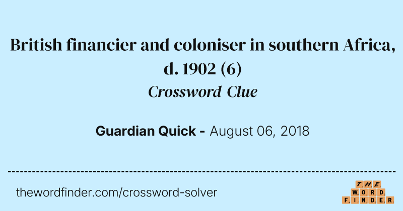 British financier and coloniser in southern Africa, d. 1902 crossword clue image