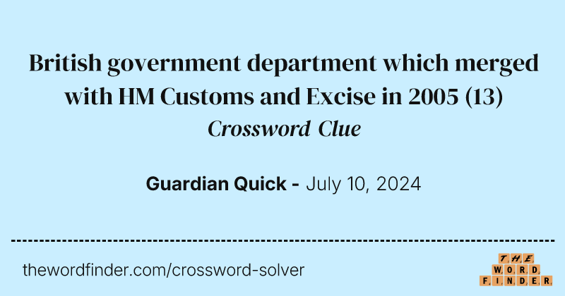 British government department which merged with HM Customs and Excise in 2005 crossword clue image