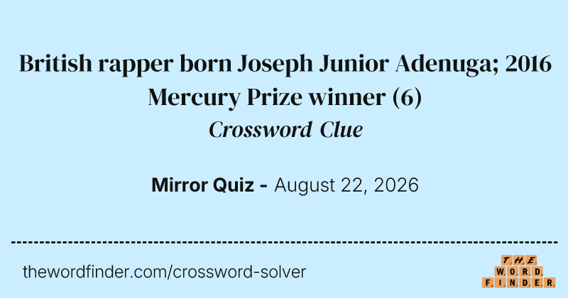 British rapper born Joseph Junior Adenuga; 2016 Mercury Prize winner crossword clue image