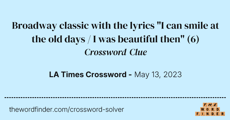 Broadway classic with the lyrics "I can smile at the old days / I was beautiful then" crossword clue image