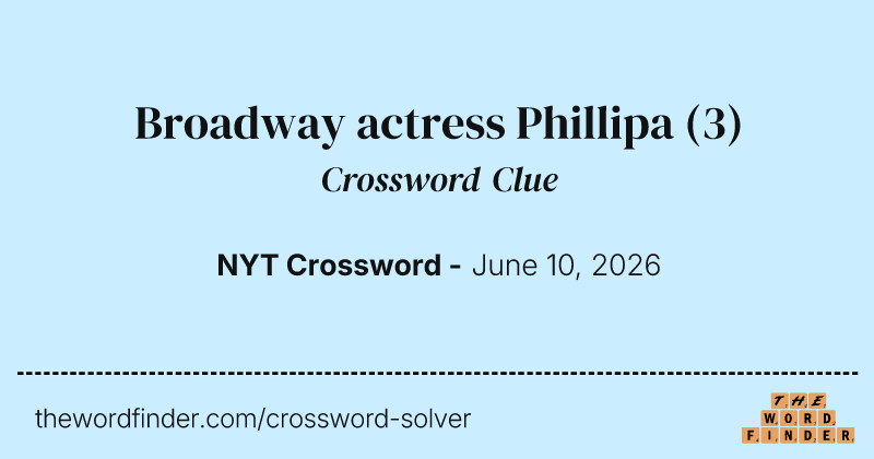 Broadway actress Phillipa crossword clue image