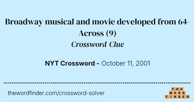 Broadway musical and movie developed from 64-Across crossword clue image