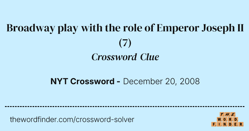 Broadway play with the role of Emperor Joseph II crossword clue image