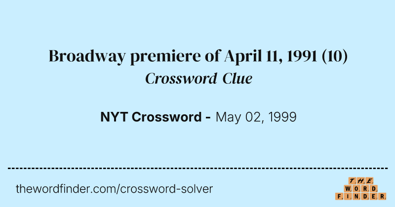 Broadway premiere of April 11, 1991 crossword clue image