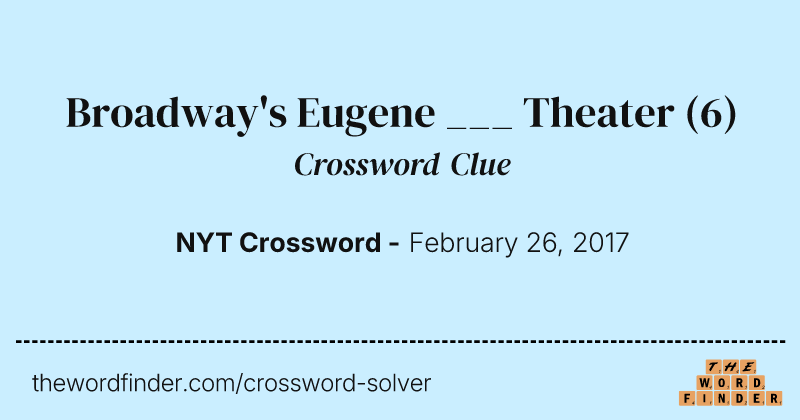 Broadway's Eugene ___ Theater crossword clue image