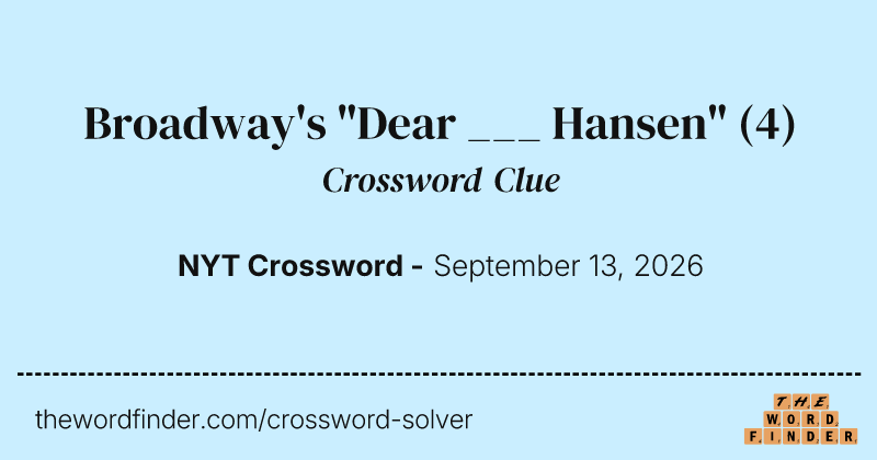 Broadway's "Dear ___ Hansen" crossword clue image