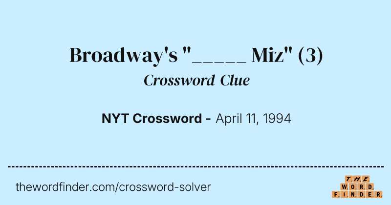 Broadway's "_____ Miz" crossword clue image