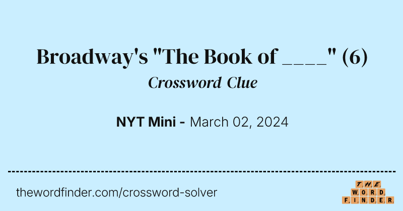 Broadway's "The Book of ____" crossword clue image