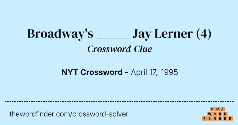 Broadway's _____ Jay Lerner crossword clue image