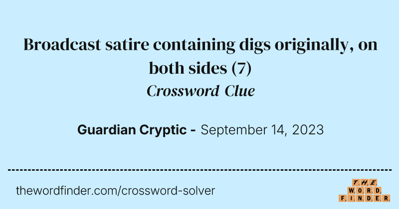 Broadcast satire containing digs originally, on both sides crossword clue image