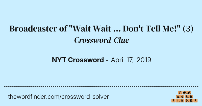 Broadcaster of "Wait Wait ... Don't Tell Me!" crossword clue image