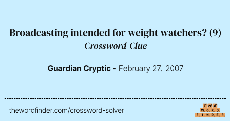 Broadcasting intended for weight watchers? crossword clue image
