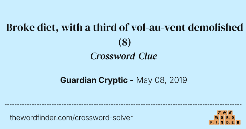 Broke diet, with a third of vol-au-vent demolished crossword clue image