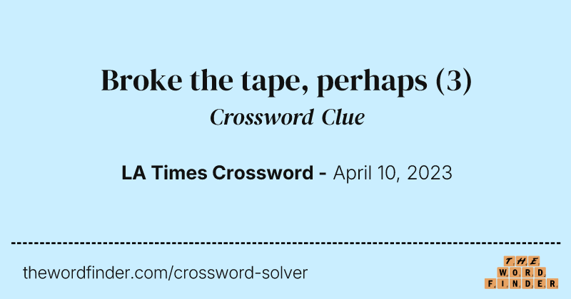 Broke the tape, perhaps crossword clue image