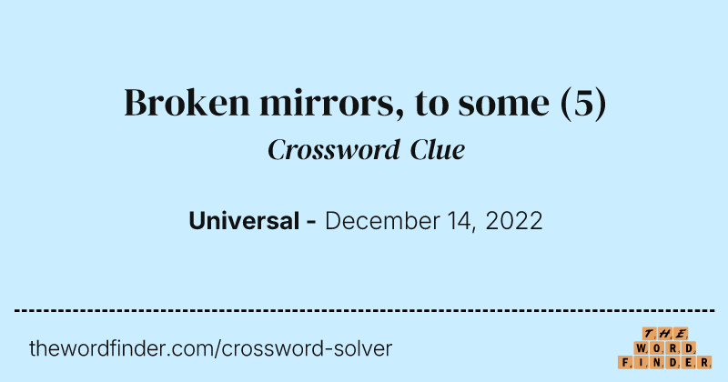 Broken mirrors, to some crossword clue image