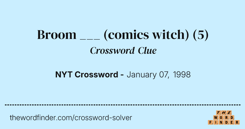Broom ___ (comics witch) crossword clue image