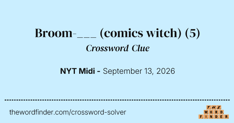 Broom-___ (comics witch) crossword clue image