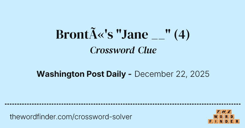Brontë's "Jane __" crossword clue image