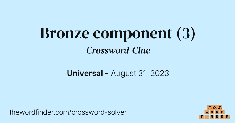 Bronze component crossword clue image