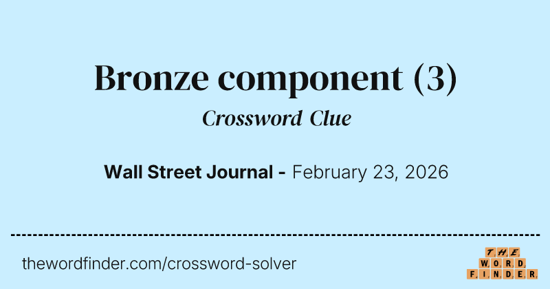 Bronze component crossword clue image