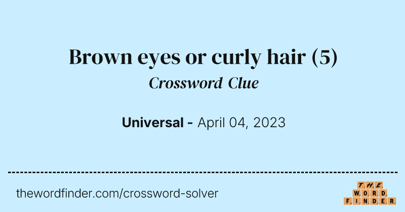 Brown eyes or curly hair crossword clue image