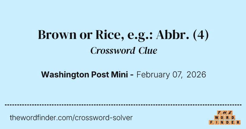 Brown or Rice, e.g.: Abbr. crossword clue image
