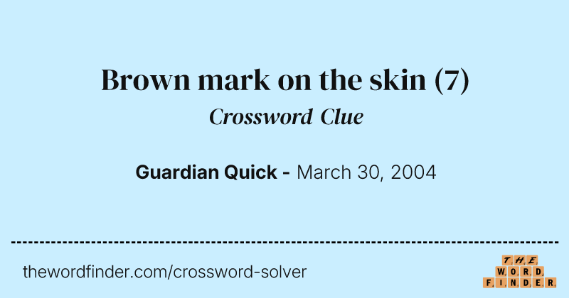 Brown mark on the skin crossword clue image