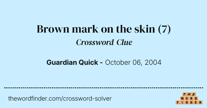 Brown mark on the skin crossword clue image