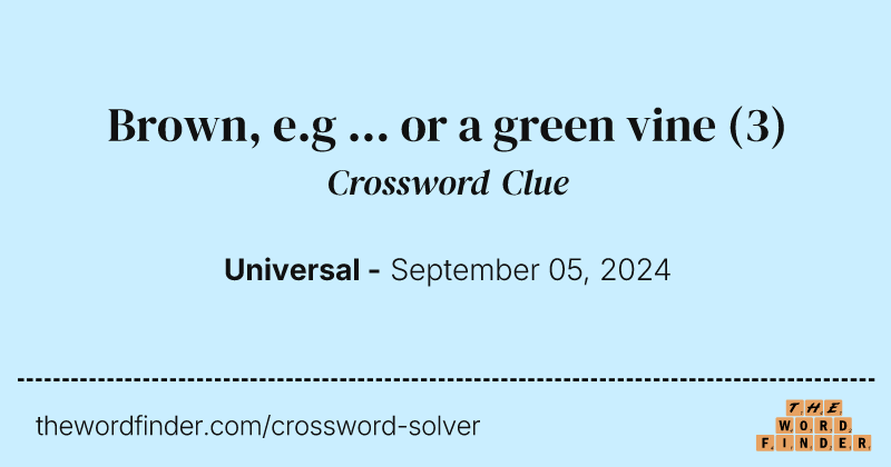 Brown, e.g ... or a green vine crossword clue image